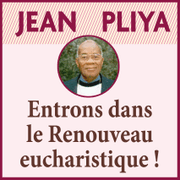 Entrons dans le Renouveau eucharistique !