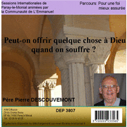 Peut-on offrir quelque chose  Dieu quand on souffre ?