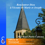 Rencontrer Dieu  l'coute de Marie et Joseph 1&2