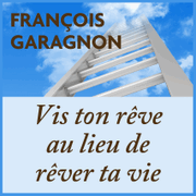 Vis ton rve au lieu de rver ta vie