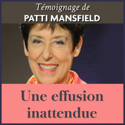 Une effusion inattendue (Tmoignage)