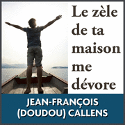 Le zle de ta maison me dvore