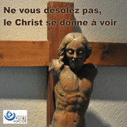 Ne vous dsolez pas, le Christ se donne  voir 1&2