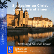 S'attacher au Christ pour vivre et aimer