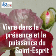 Vivre dans la prsence et la puissance du Saint-Esprit