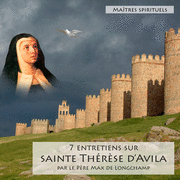 Entretiens sur sainte Thérèse d'Avila 1 à 7