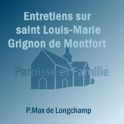 Entretiens sur saint Louis-Marie Grignon de Montfort 1&2