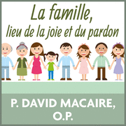 La famille, lieu de la joie et du pardon