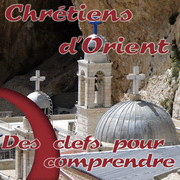 Les chrtiens d'Orient : des clefs pour comprendre