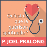 Qu'est-ce que la gurison spirituelle ?