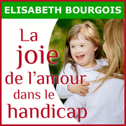 La joie de l'amour dans le handicap