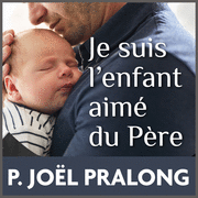 Je suis l'enfant aim du Pre