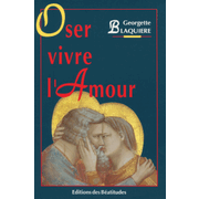 Oser vivre l'Amour