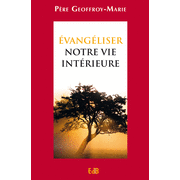 Evangliser notre vie intrieure