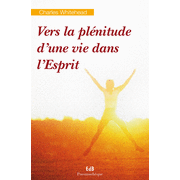 Vers la plnitude d'une vie dans l'Esprit