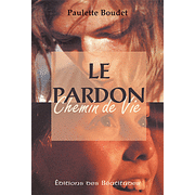 Le pardon, chemin de vie