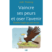 Vaincre ses peurs et oser l'avenir