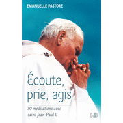 Ecoute, prie, agis