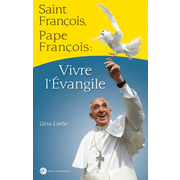 Saint Franois, pape Franois : vivre l'Evangile