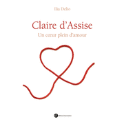 Claire d'Assise, un coeur plein d'amour