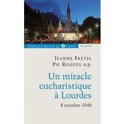 Un miracle eucharistique  Lourdes - 8 octobre 1948