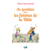 Au quotidien avec les femmes de la Bible