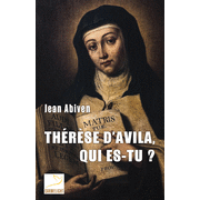 Thrse d'Avila, qui es-tu ?