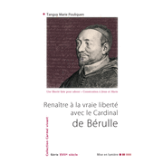 Renatre  la vraie libert avec le Cardinal de Brulle