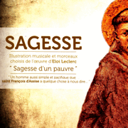 Sagesse (d'aprs Sagesse d'un pauvre de Eloi Leclerc)