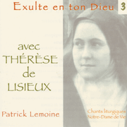 Exulte en ton Dieu avec Thrse de Lisieux