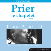 Prier le chapelet avec Jean-Paul II