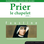 Prier le chapelet avec Faustine
