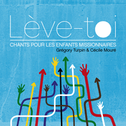 Lve-toi - Chants pour les enfants missionnaires