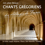 Les plus beaux chants grgoriens des abbayes de France