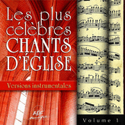 Les plus clbres chants d'glise Versions Instrumentales Vol. 1