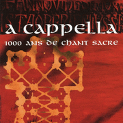 A Cappella - 1000 ans de Chant Sacr
