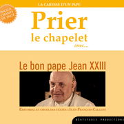 Prier le chapelet avec le bon Pape Jean XXIII