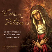 Tota pulchra es - Le Petit Office de l'Immacule Conception