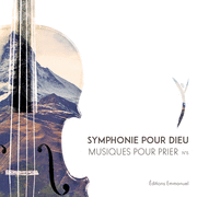 Musiques pour prier No 5 - Symphonie pour Dieu