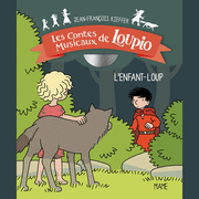 Les contes musicaux de Loupio : l'enfant-loup