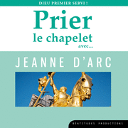 Prier le chapelet avec Jeanne d'Arc