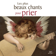 Les plus beaux chants pour prier