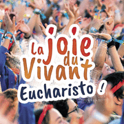 La joie du Vivant - Eucharisto !