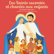 Les Saints raconts et chants aux enfants