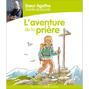 Soeur Agathe chante et raconte... L'aventure de la prire